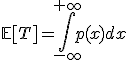 \mathbb{E}[T]=\int_{-\infty}^{+\infty}p(x)dx
